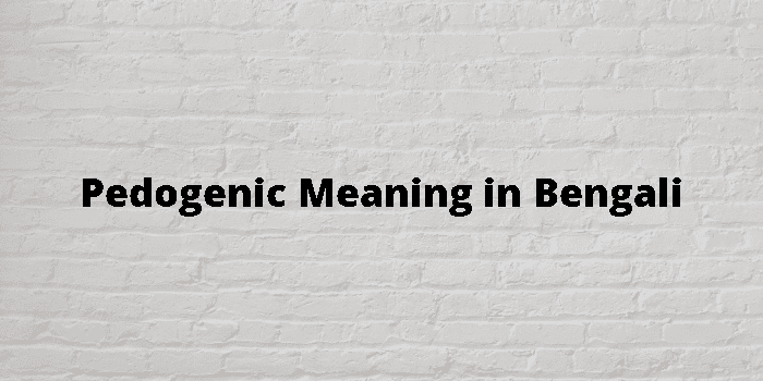 pedogenic-meaning-in-bengali