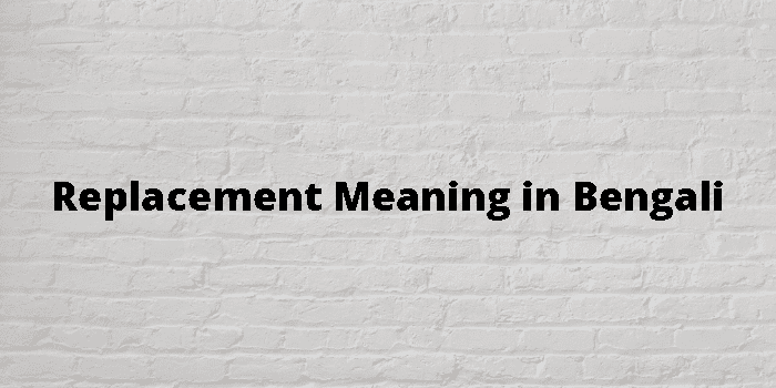 replacement-meaning-in-bengali