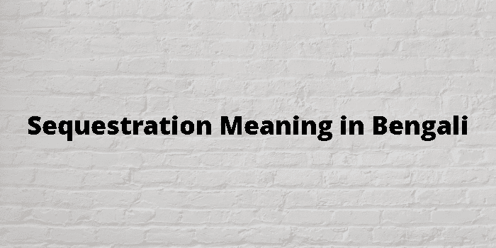 sequestration-meaning-in-bengali