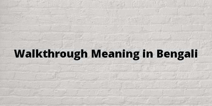 walkthrough-meaning-in-bengali