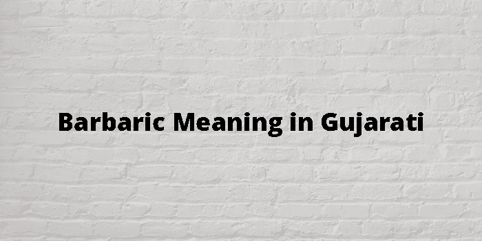 barbaric-meaning-in-gujarati