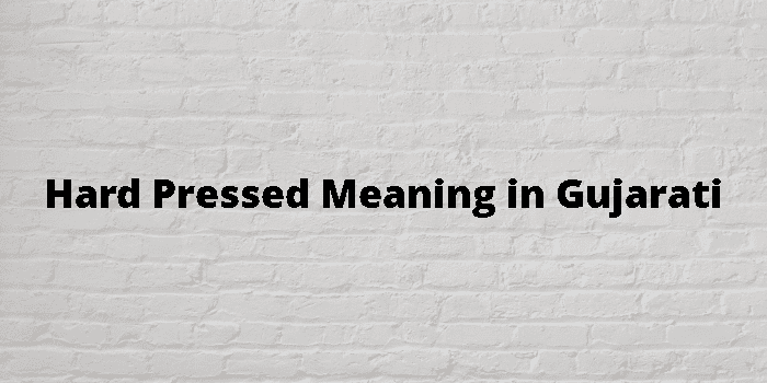 hard-pressed-meaning-in-gujarati