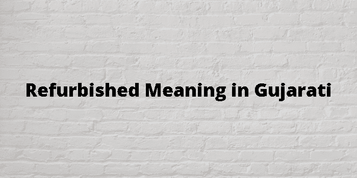 refurbished-meaning-in-gujarati