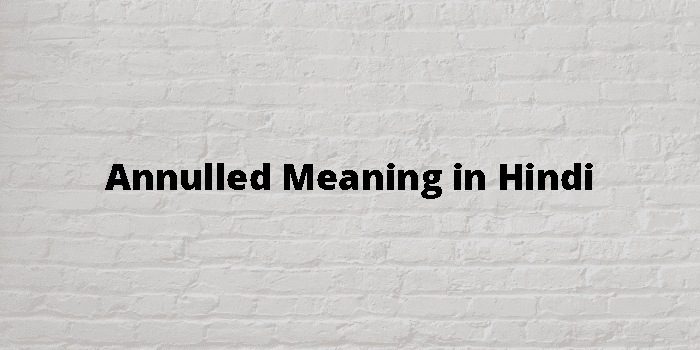 annulled-meaning-in-hindi