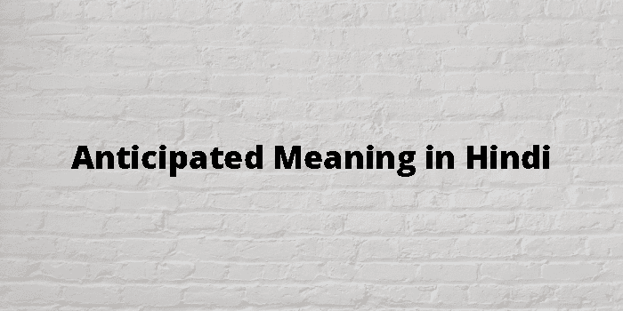 anticipated-meaning-in-hindi