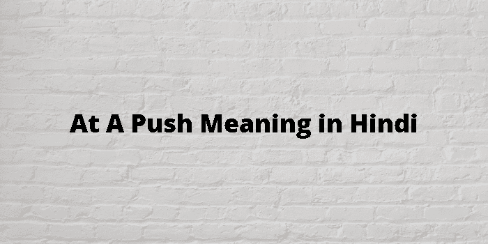 at-a-push-meaning-in-hindi