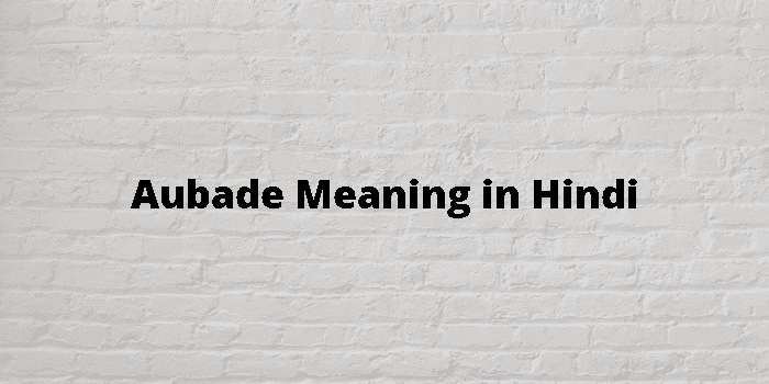 Aubade Meaning In Hindi