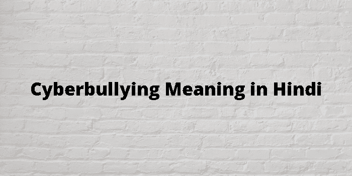 Cyber Bullying Meaning In Hindi