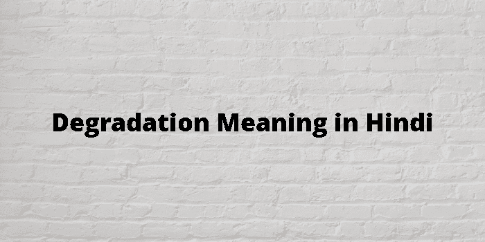 degradation-meaning-in-hindi