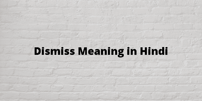What is the meaning of dismiss In Hindi, Meaning of dismiss…