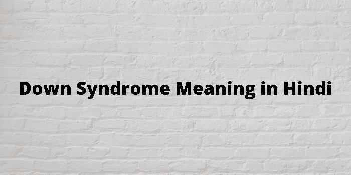 down-syndrome-meaning-in-hindi