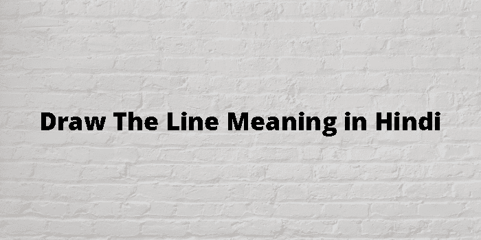 draw-the-line-meaning-in-hindi