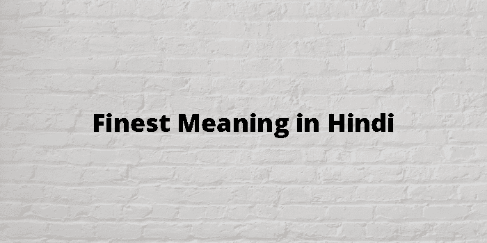 finest-meaning-in-hindi
