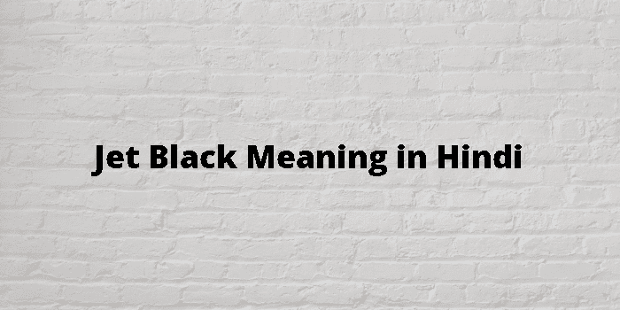 jet-black-meaning-in-hindi