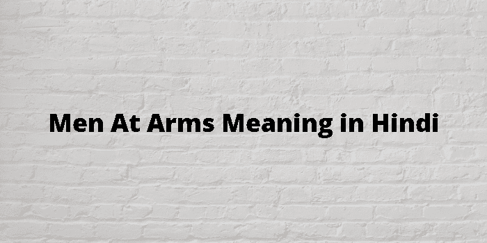 men-at-arms-meaning-in-hindi