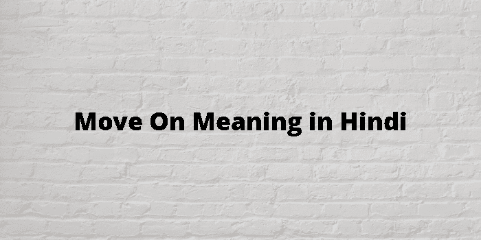 Move on meaning in hindi online