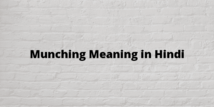 Munching Meaning In Hindi - हिंदी अर्थ