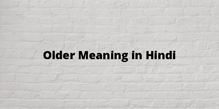 older-meaning-in-hindi