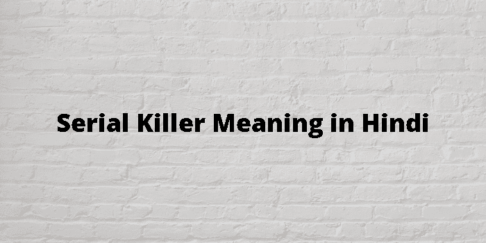 serial-killer-meaning-in-hindi