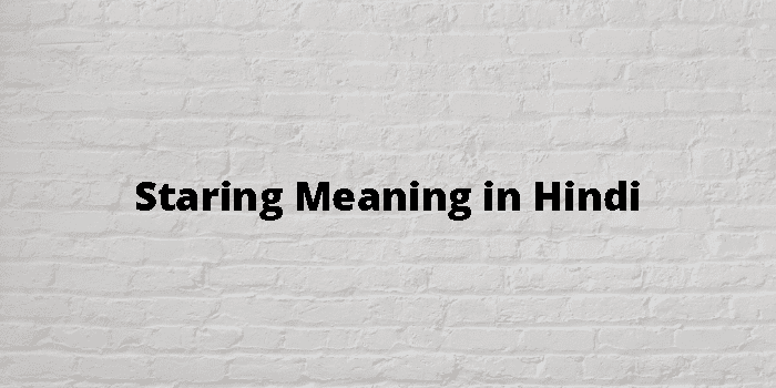 staring-meaning-in-hindi