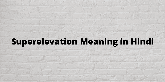 superelevation-meaning-in-hindi