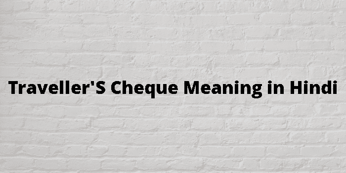 traveller-s-cheque-meaning-in-hindi