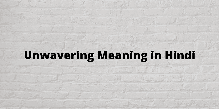 unwavering-meaning-in-hindi