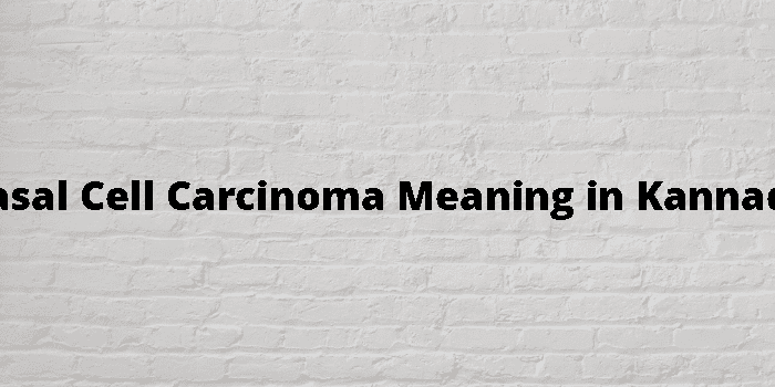 basal-cell-carcinoma-meaning-in-kannada