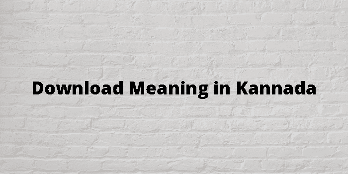 Download Meaning In Kannada - ಕನ್ನಡ ಅರ್ಥ