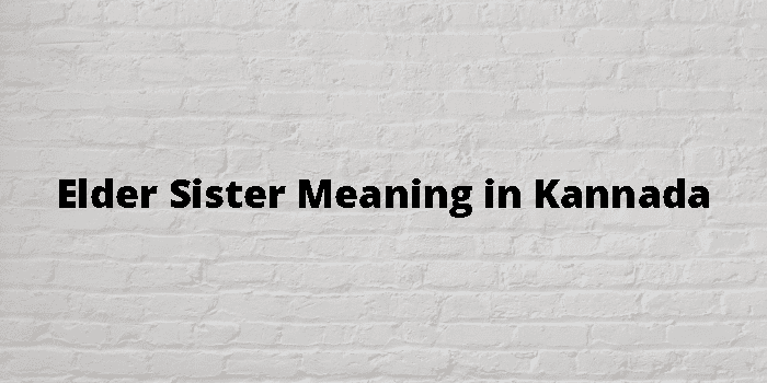 elder-sister-meaning-in-kannada