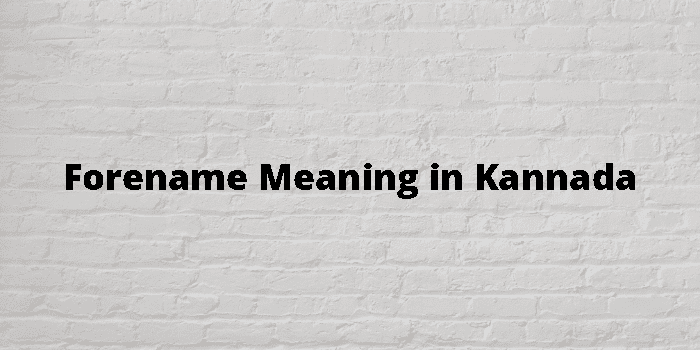 Forename Meaning In Kannada - ಕನ್ನಡ ಅರ್ಥ