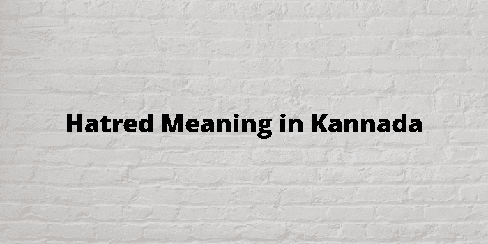 Hatred Meaning In Kannada