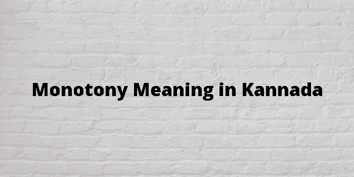 monotony-meaning-in-kannada