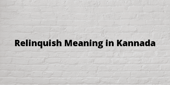 relinquish-meaning-in-kannada