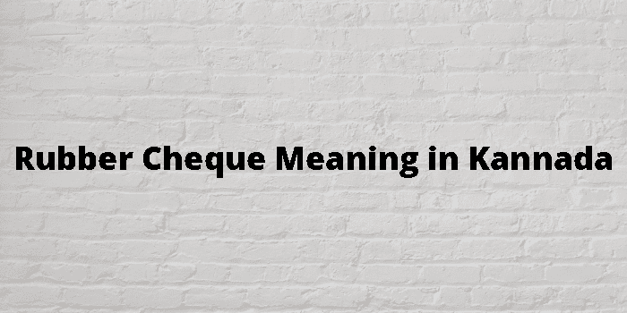 rubber-cheque-meaning-in-kannada