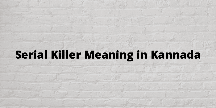 serial-killer-meaning-in-kannada