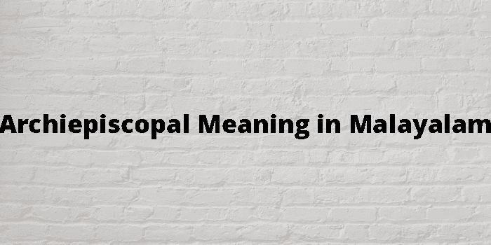 archiepiscopal-meaning-in-malayalam