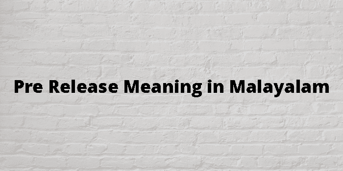 Pre Release Meaning In Malayalam 