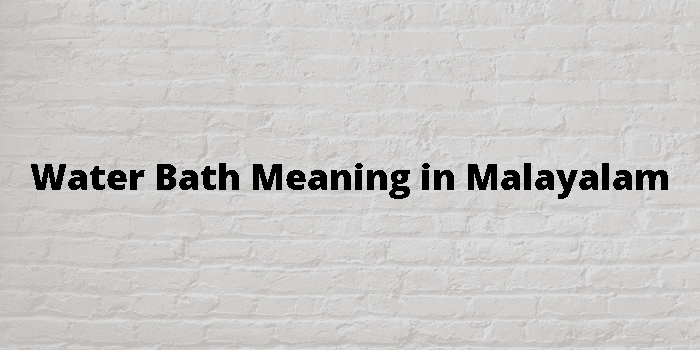 water-bath-meaning-in-malayalam