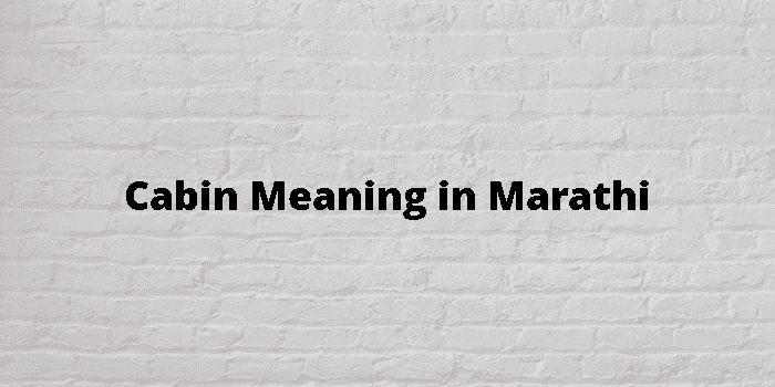 Cabin Meaning In Marathi