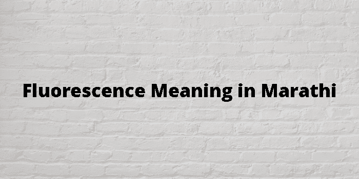 fluorescence-meaning-in-marathi