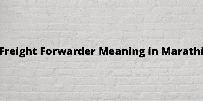 freight-forwarder-meaning-in-marathi