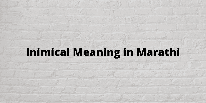 Inimical Meaning In Marathi - मराठी अर्थ
