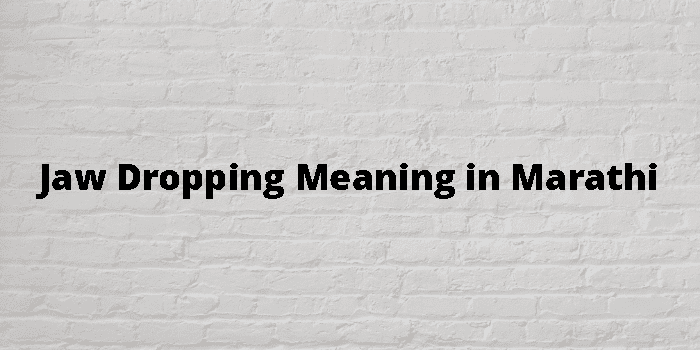 jaw-dropping-meaning-in-marathi