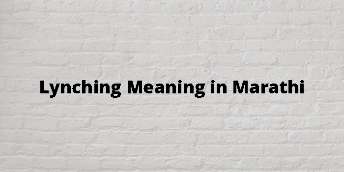 Lynching Meaning In Marathi - मराठी अर्थ