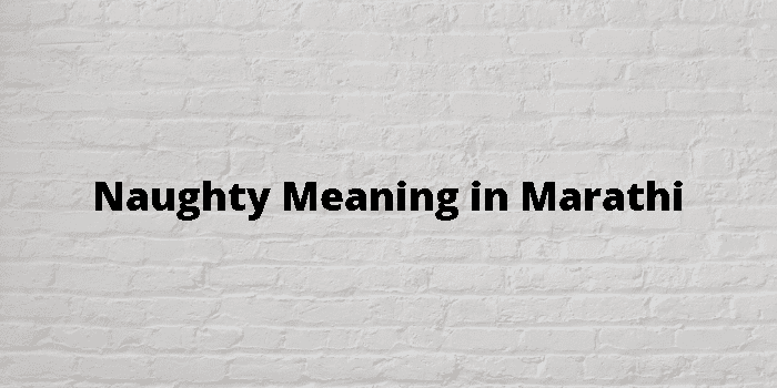 Naughty Meaning In Marathi - मराठी अर्थ