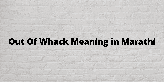 Out Of Whack Meaning In Marathi
