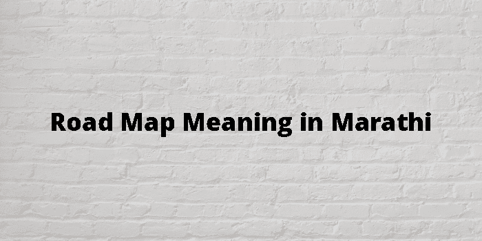 Road Map Meaning In Marathi - मराठी अर्थ