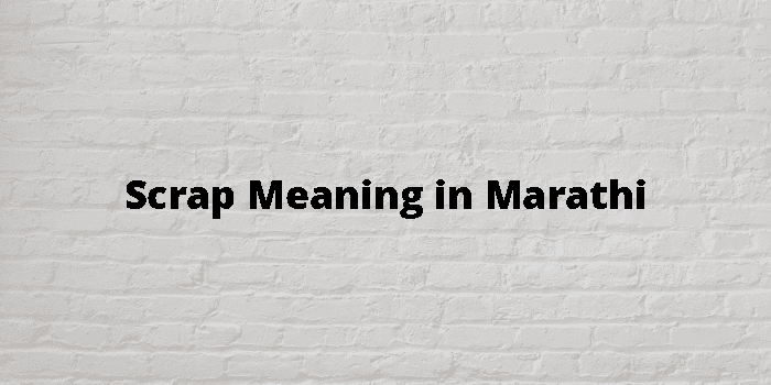 Scrap meaning in marathi 
