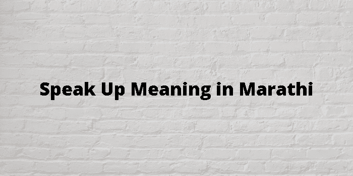 speak-up-meaning-in-marathi